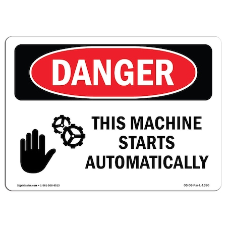Signmission OSHA Danger Sign, This Machine Starts Automatically, 24in X 18in Aluminum, 24" W, 18" H, Landscape OS-DS-A-1824-L-1590
